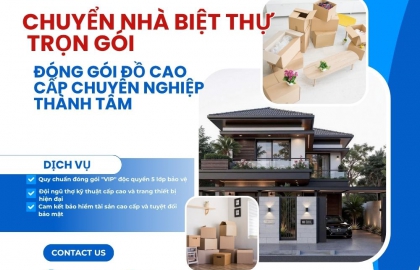 Chuyển Nhà Biệt Thự Trọn Gói - Đóng Gói Đồ Cao Cấp Chuyên Nghiệp | Thành Tâm